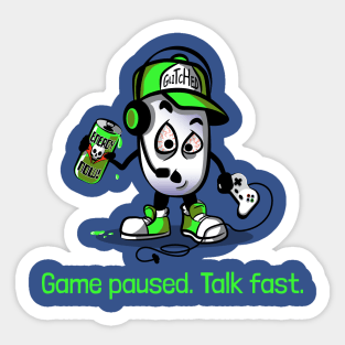 Game Paused - Talk Fast Sticker